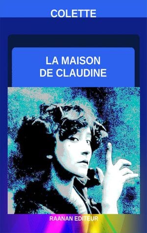 Télécharger eBook La Maison de Claudine-Colette